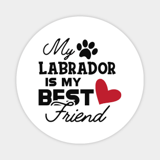 Labrador Dog - My labrador is my best friend Magnet